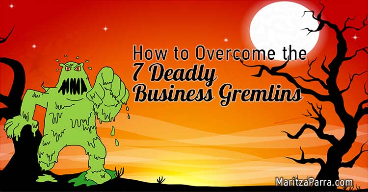 how to overcome the 7 deadly business gremlins