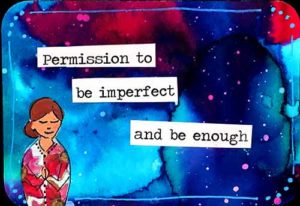 permission to be imperfect and be enough
